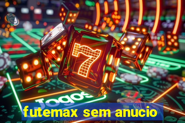 futemax sem anucio